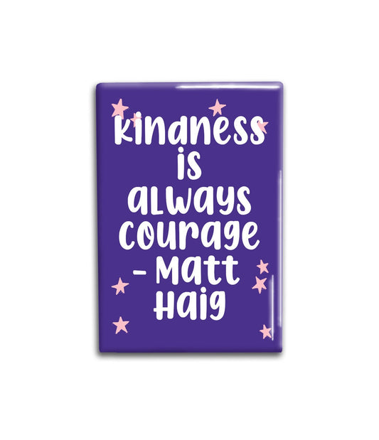 Kindness is always courage Decorative Magnet, Inspirational Gift, Matt Haig- Refrigerator Magnet 2x3 inches