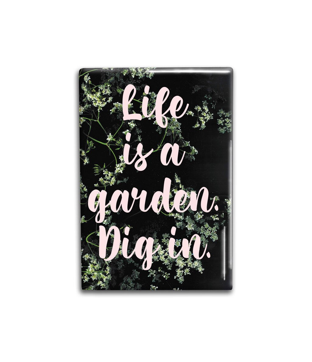 Life is a Garden Decorative Magnet- Gardening Refrigerator Magnet 2x3 inches