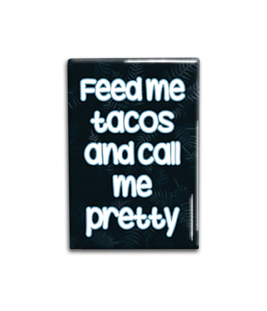 Pretty Feed Me Tacos Magnet Decorative Magnet- Funny Refrigerator Magnet 2x3 inches