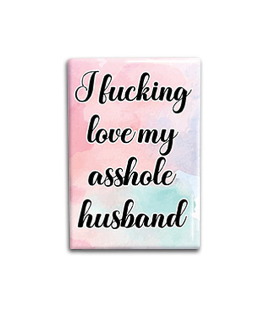 Love Asshole Husband Magnet Decorative Magnet- Funny Refrigerator Magnet 2x3 inches