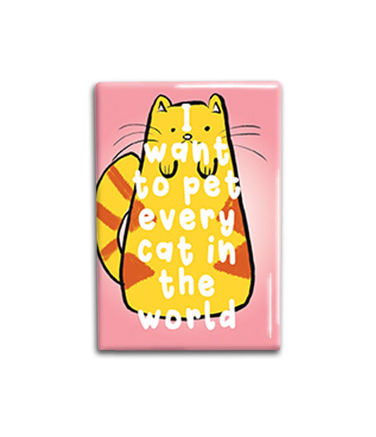 Pet Every Cat Decorative Magnet- Funny Refrigerator Magnet 2x3 inches