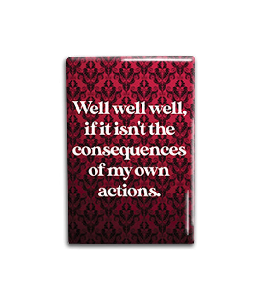 Actions and Consequences Decorative Magnet- Funny Refrigerator Magnet 2x3 inches