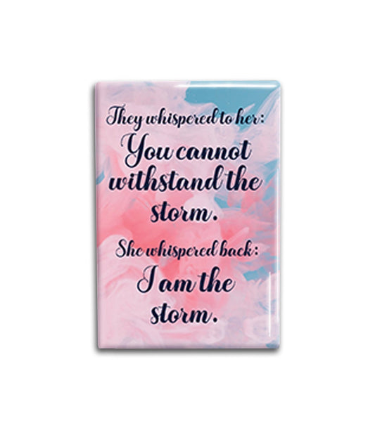 I Am The Storm Magnet, Inspirational Refrigerator Magnet 2x3 inches