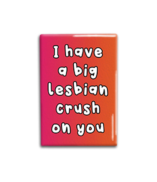 Lesbian Crush Magnet, Inspirational Refrigerator Magnet 2x3 inches