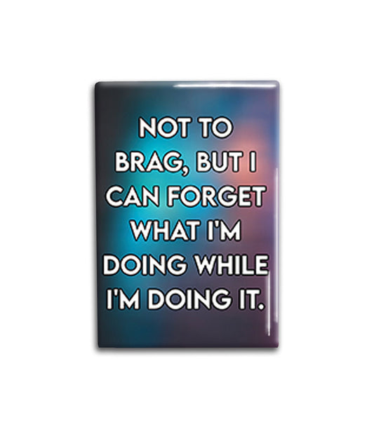 Forget What I'm Doing Fridge Magnet Decorative Magnet- Funny Refrigerator Magnet 2x3 inches
